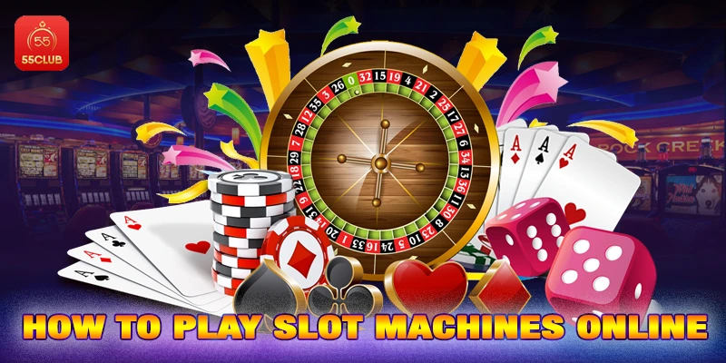 How to Play Slot Machines Online